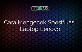 Cara Mengecek Spesifikasi Laptop Sendiri